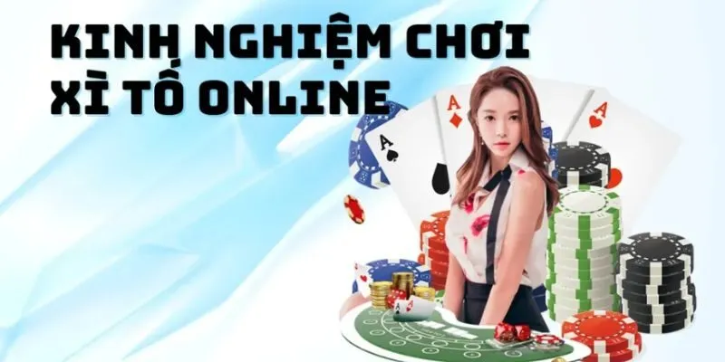 Làm sao để chơi Xì Tố online hiệu quả bạn đã biết chưa?